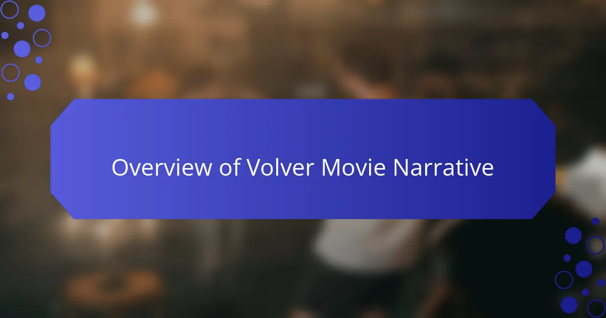 Overview of Volver Movie Narrative