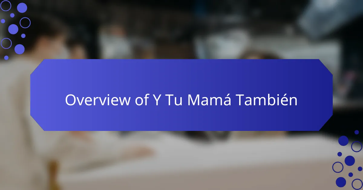 Overview of Y Tu Mamá También