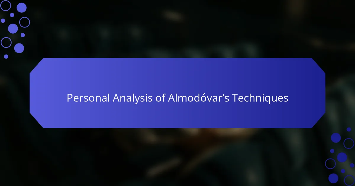 Personal Analysis of Almodóvar’s Techniques