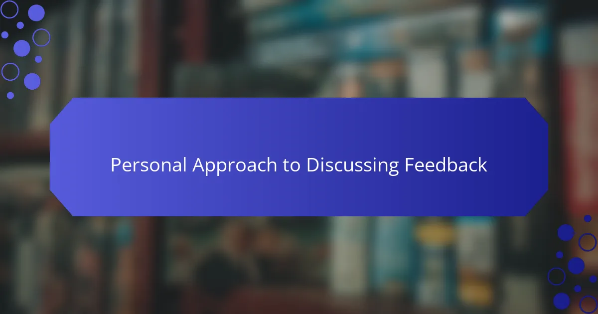 Personal Approach to Discussing Feedback