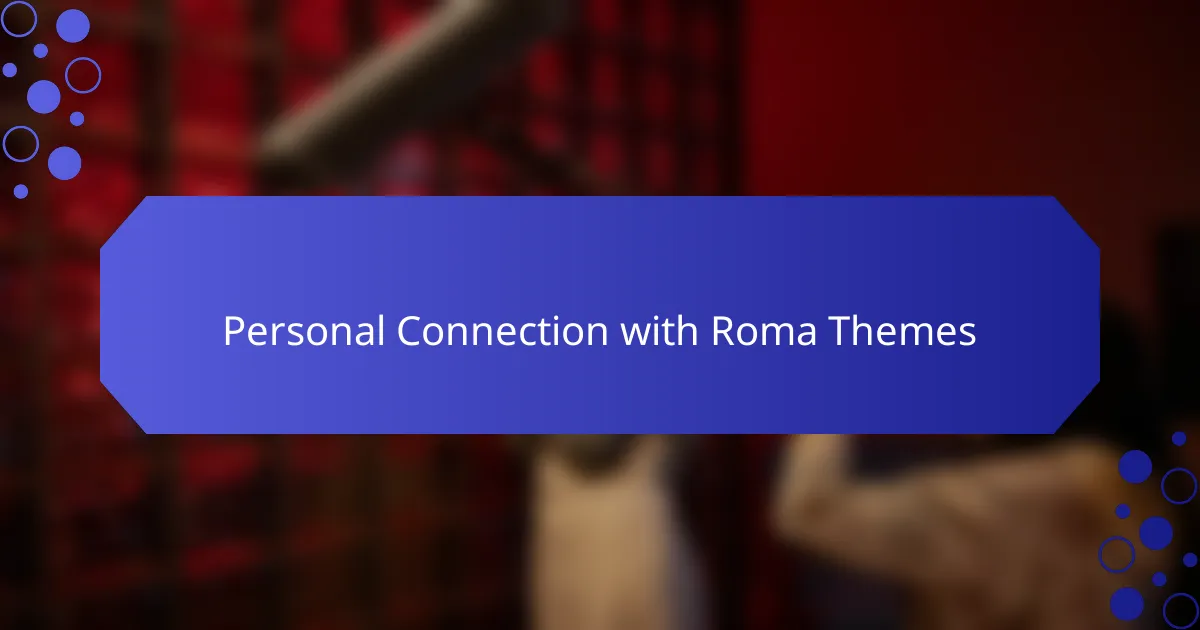 Personal Connection with Roma Themes