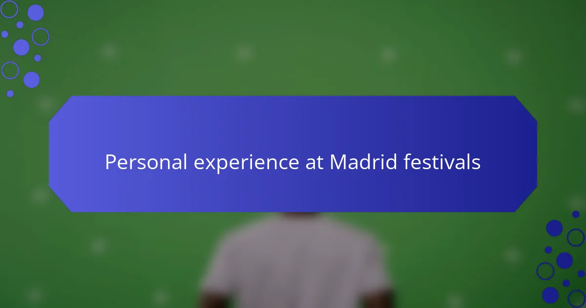 Personal experience at Madrid festivals