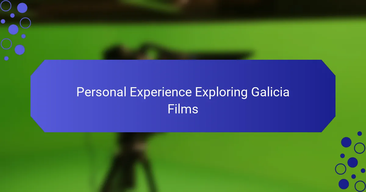 Personal Experience Exploring Galicia Films