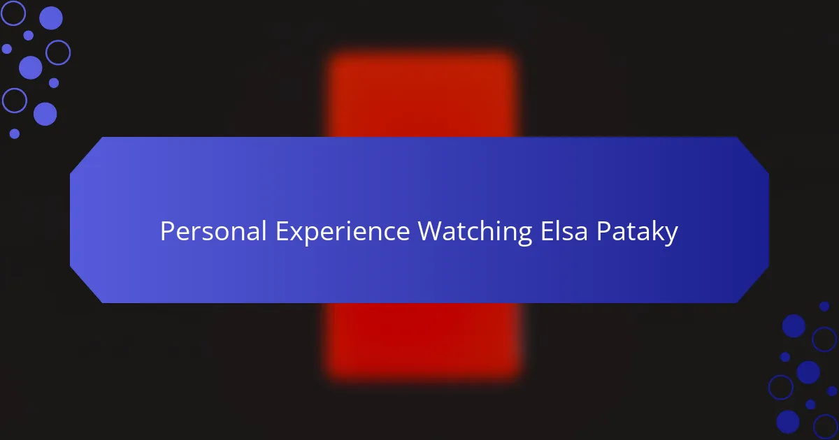 Personal Experience Watching Elsa Pataky