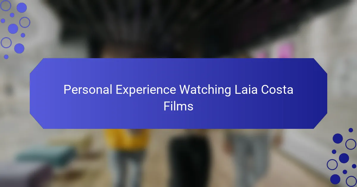 Personal Experience Watching Laia Costa Films