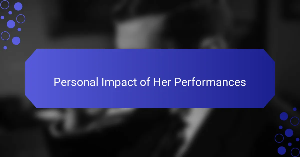 Personal Impact of Her Performances