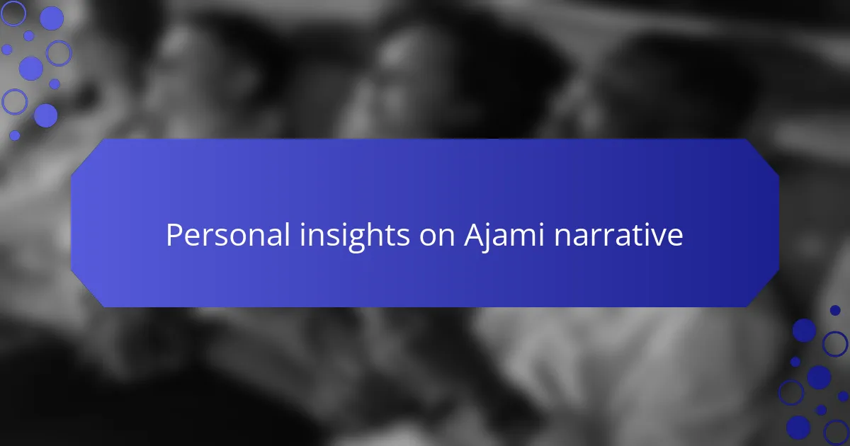 Personal insights on Ajami narrative