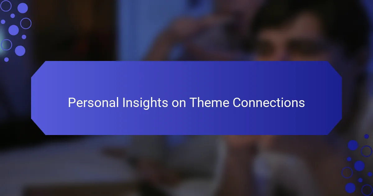 Personal Insights on Theme Connections