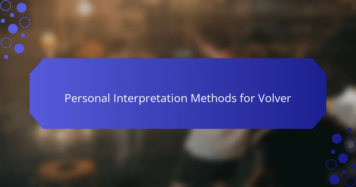 Personal Interpretation Methods for Volver