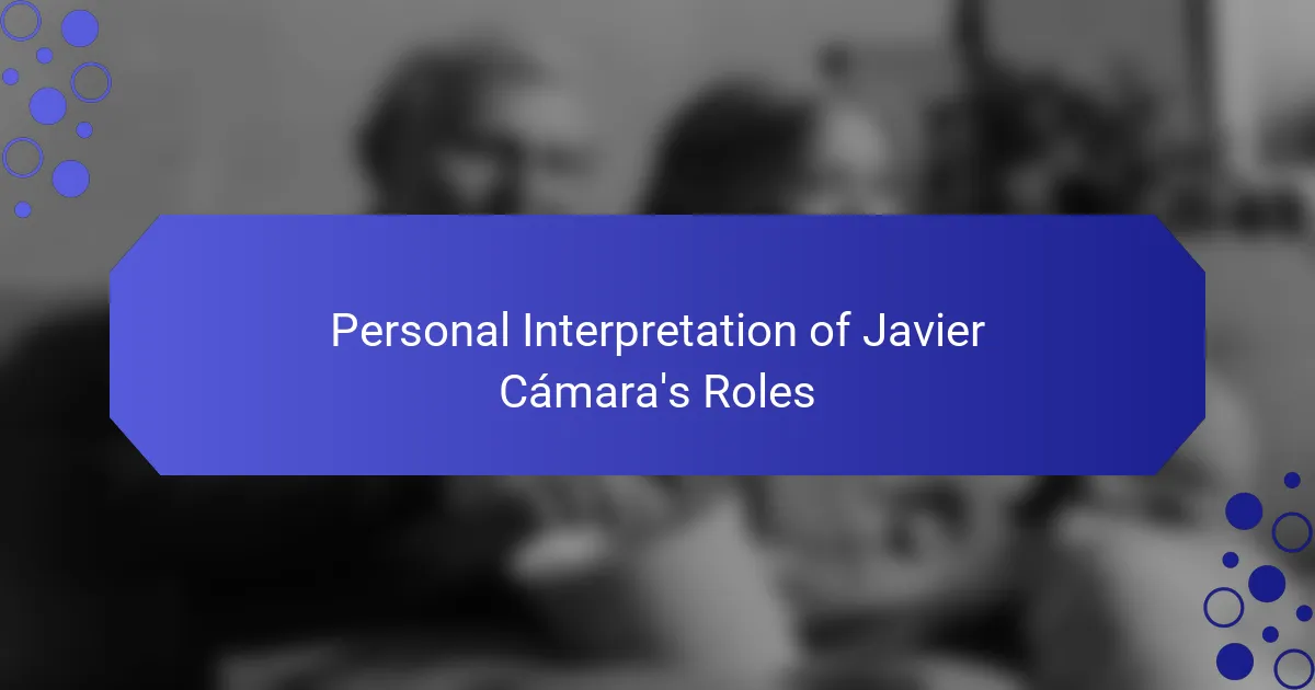 Personal Interpretation of Javier Cámara's Roles