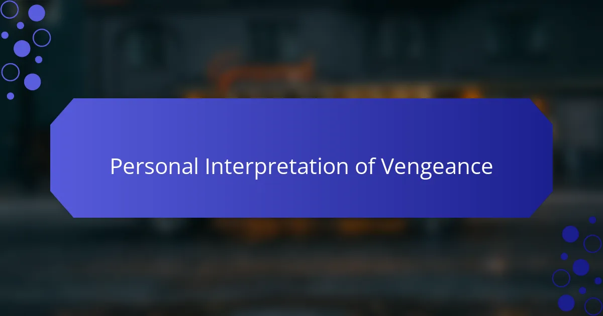 Personal Interpretation of Vengeance