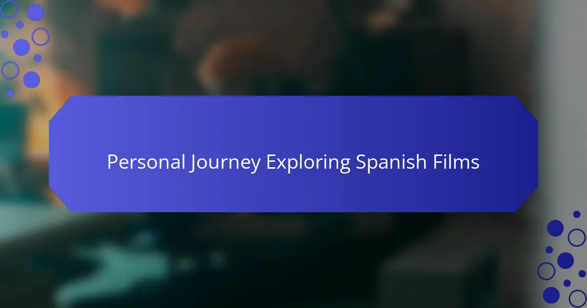 Personal Journey Exploring Spanish Films