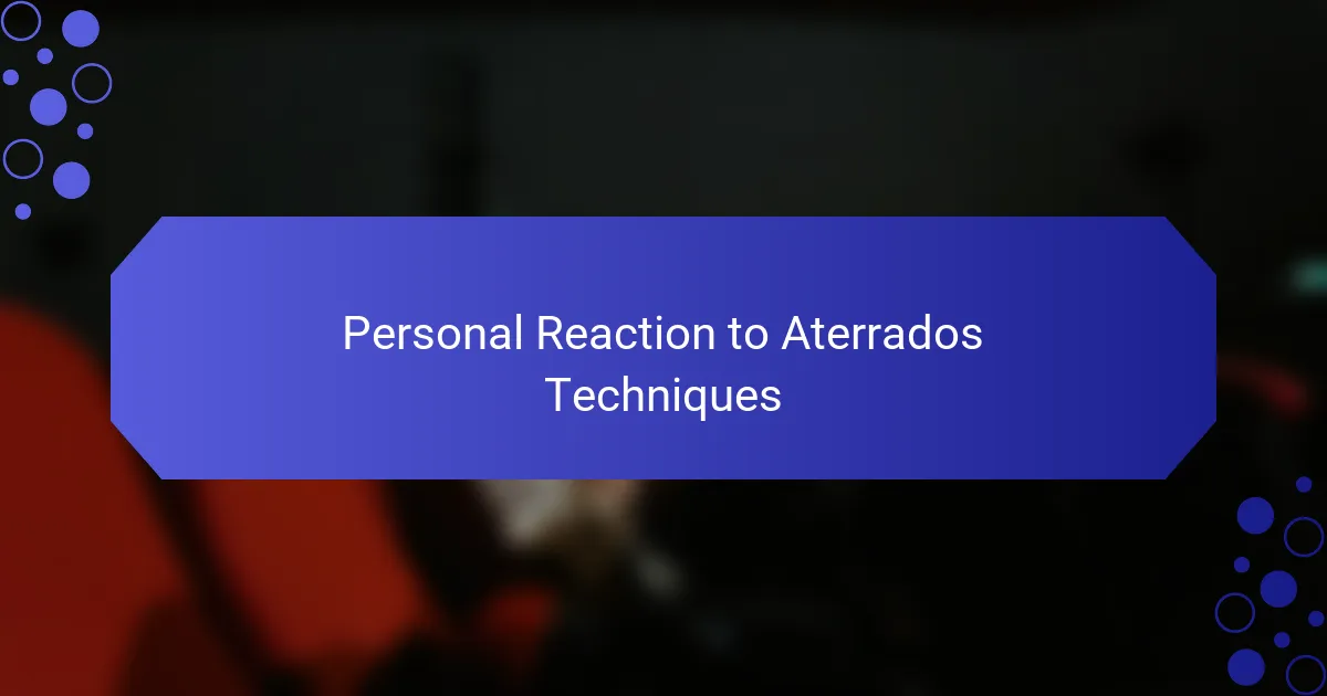 Personal Reaction to Aterrados Techniques