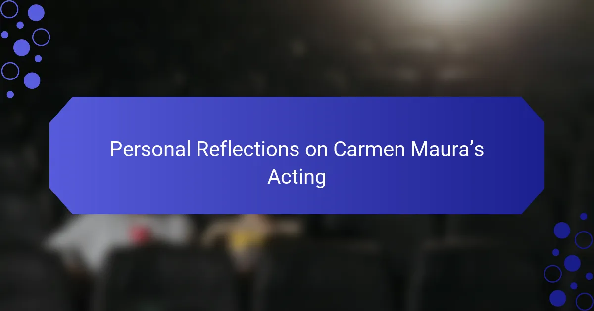 Personal Reflections on Carmen Maura’s Acting