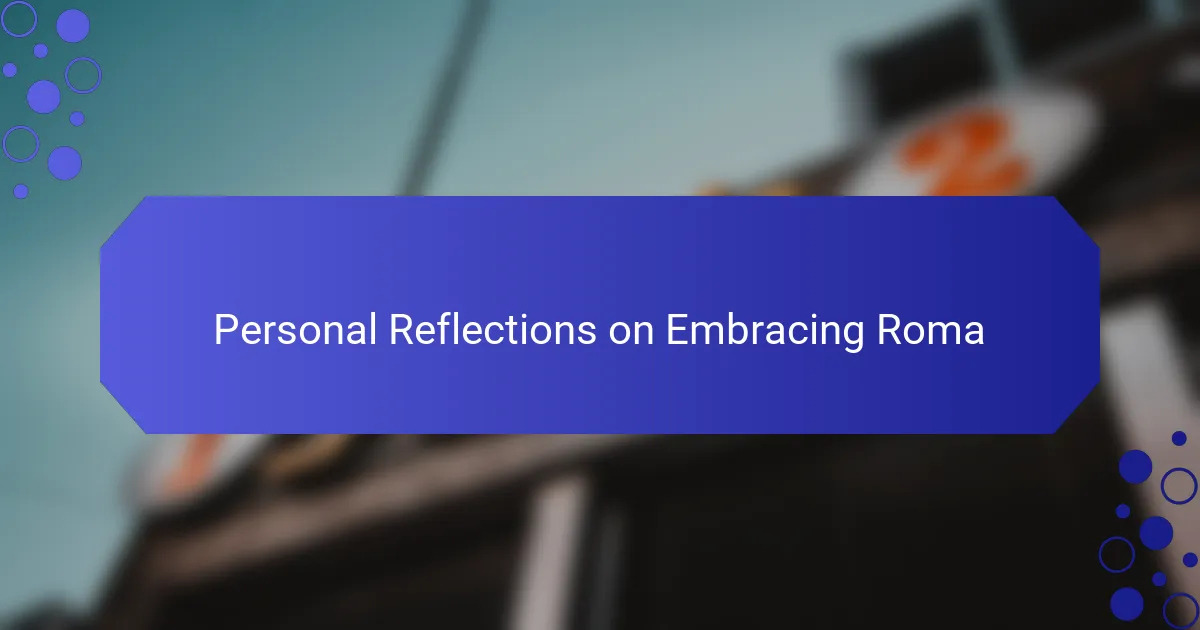 Personal Reflections on Embracing Roma