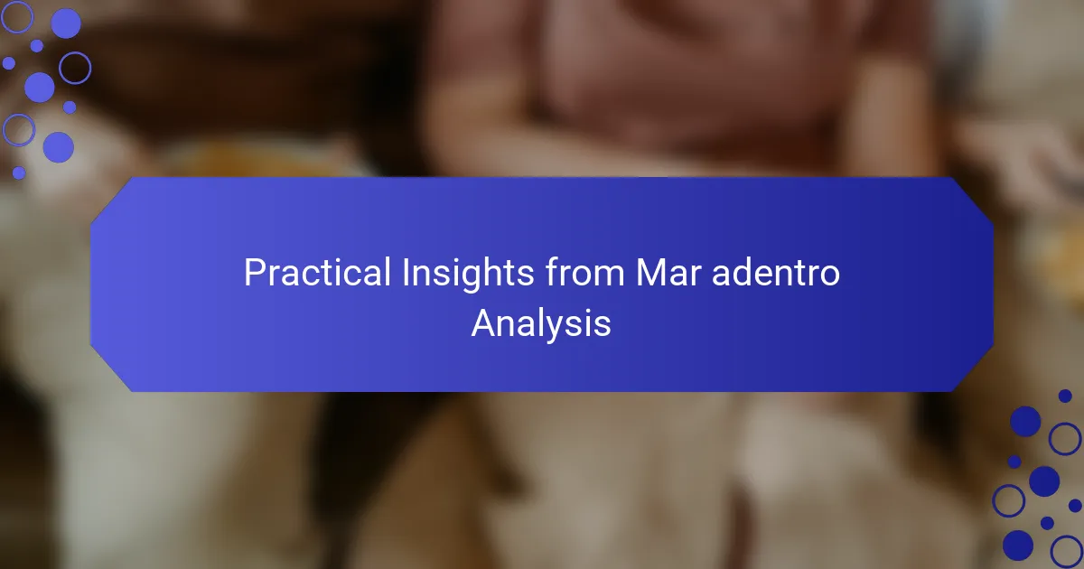 Practical Insights from Mar adentro Analysis