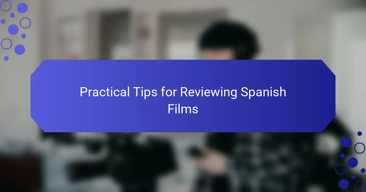 Practical Tips for Reviewing Spanish Films