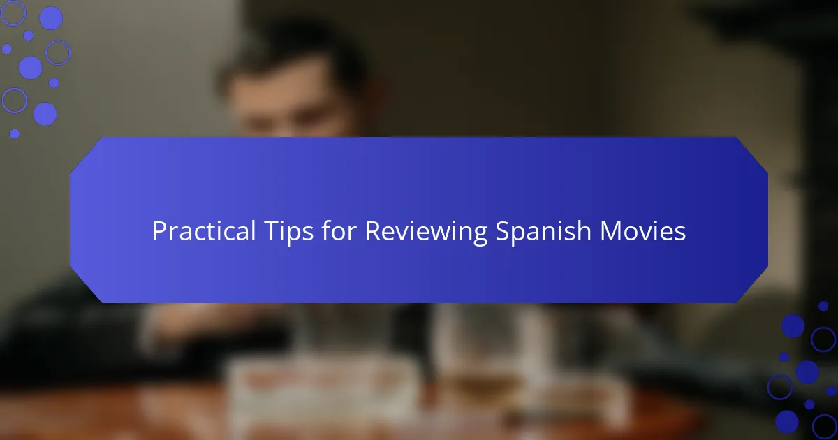 Practical Tips for Reviewing Spanish Movies