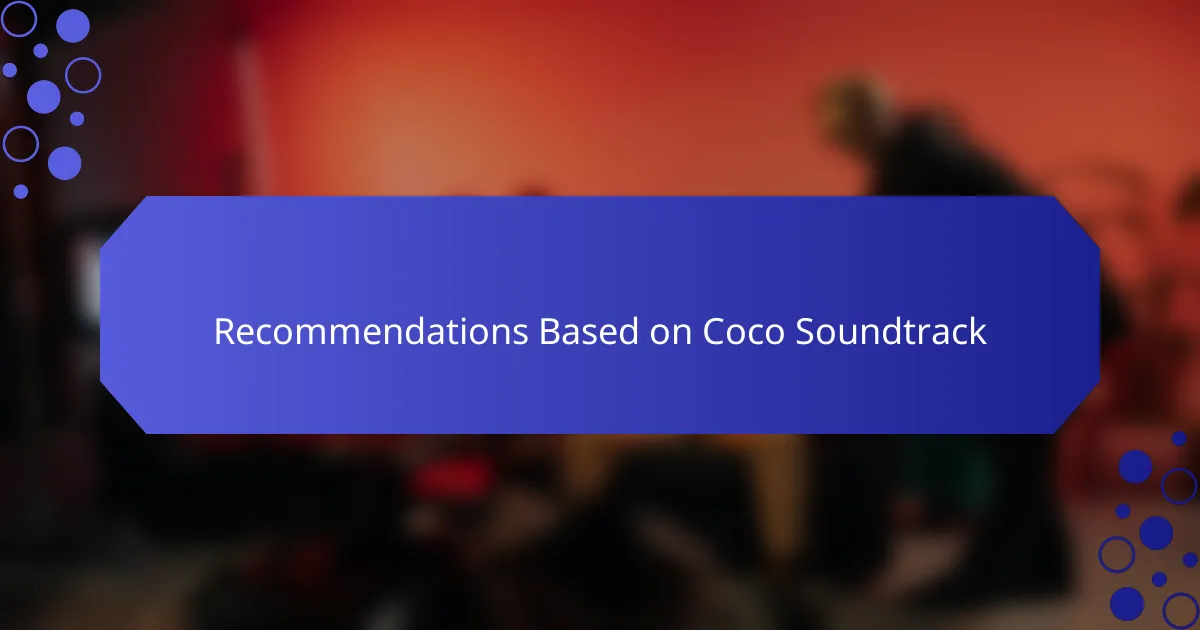 Recommendations Based on Coco Soundtrack
