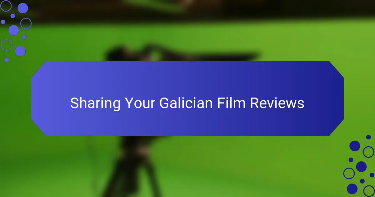 Sharing Your Galician Film Reviews