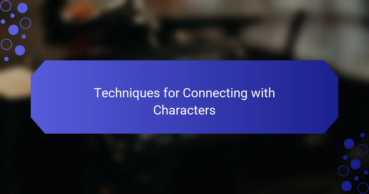 Techniques for Connecting with Characters
