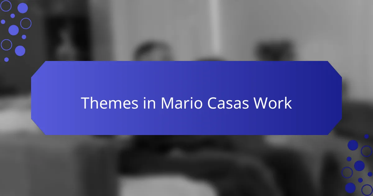 Themes in Mario Casas Work