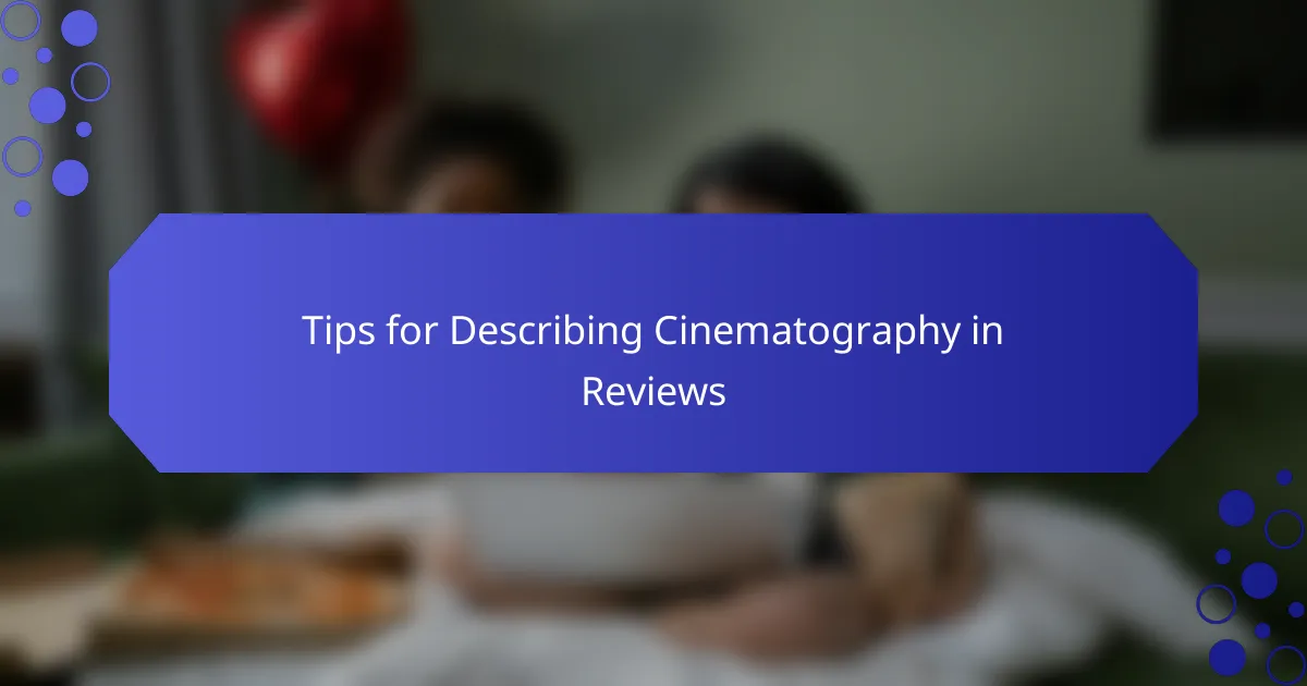 Tips for Describing Cinematography in Reviews