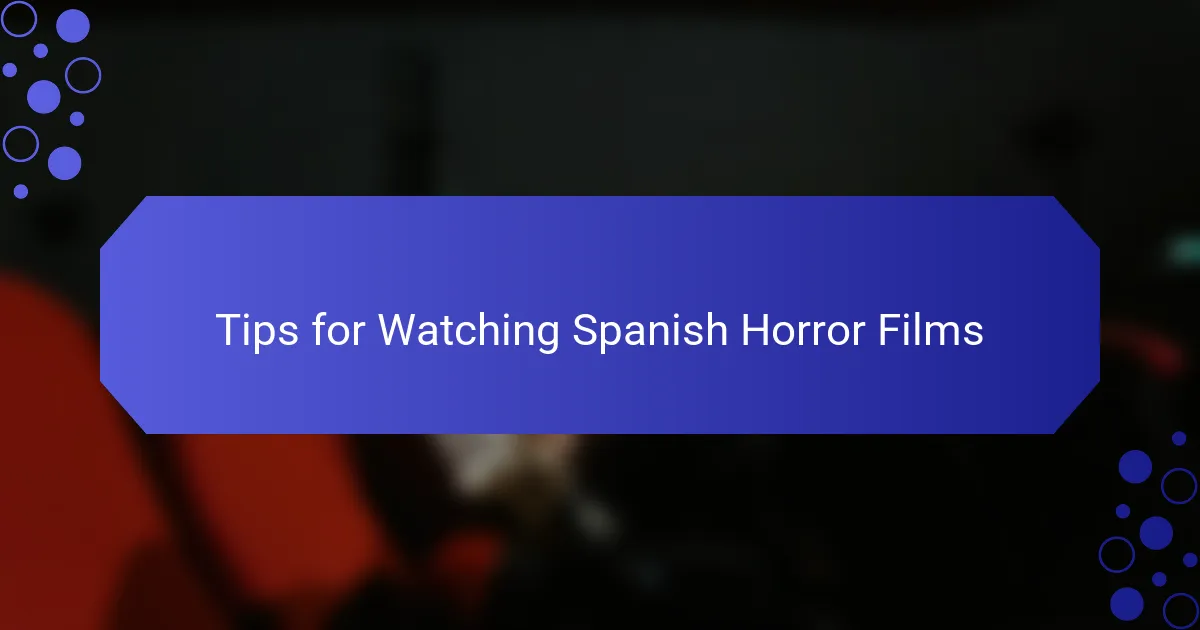 Tips for Watching Spanish Horror Films