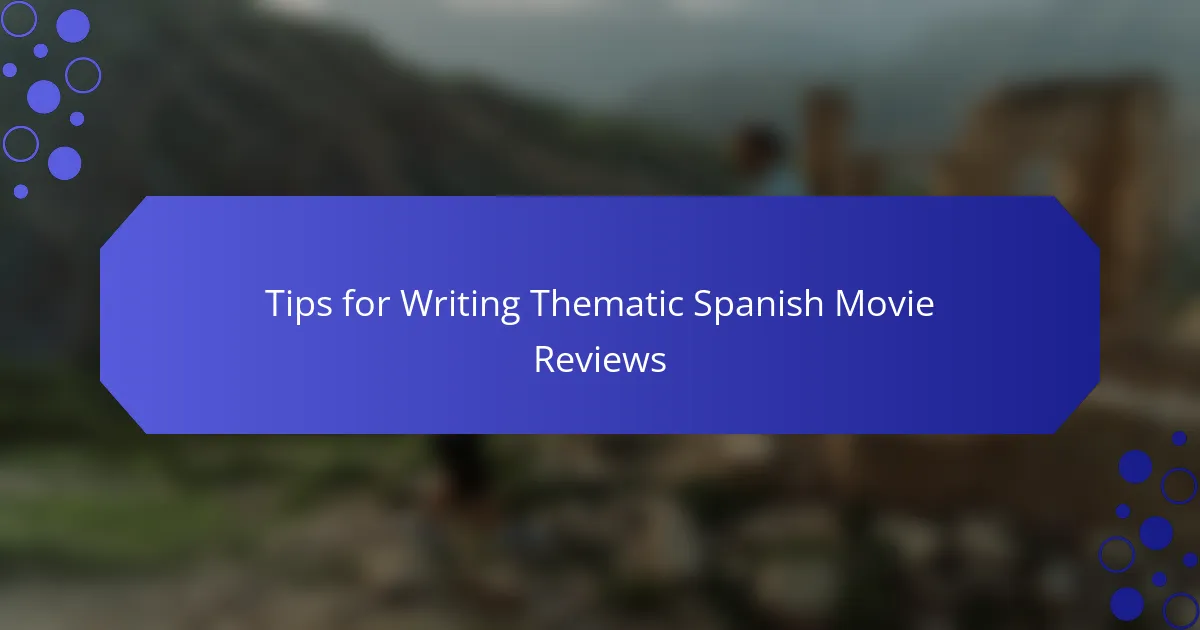 Tips for Writing Thematic Spanish Movie Reviews