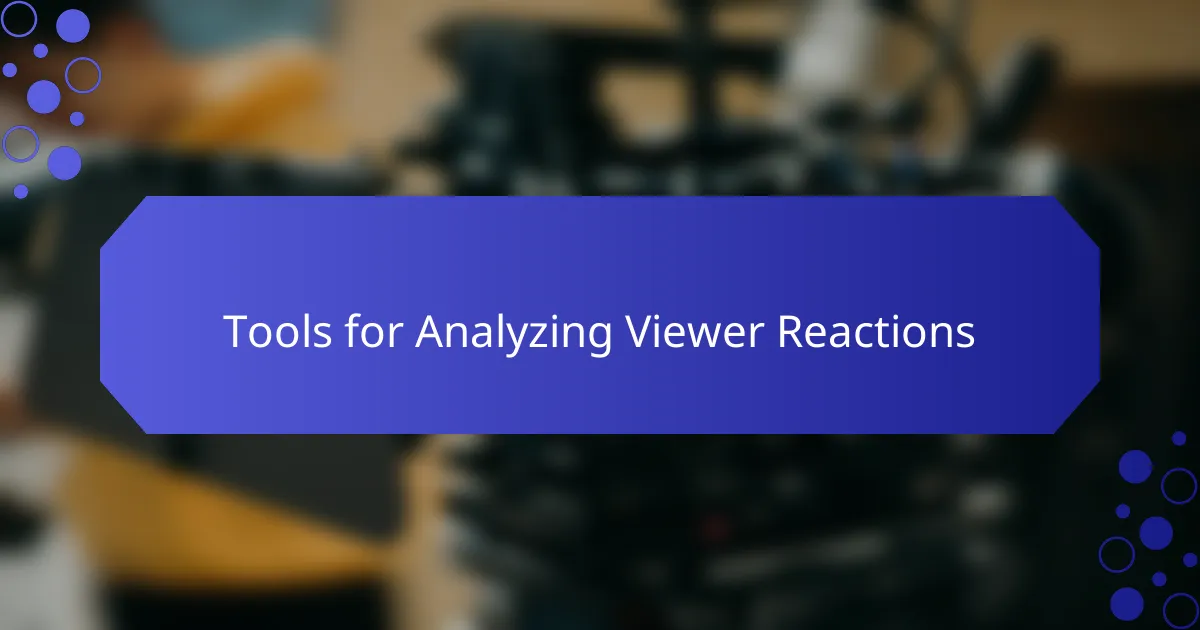 Tools for Analyzing Viewer Reactions